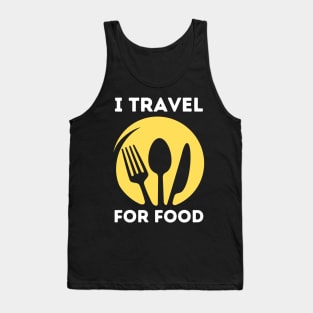 I travel for food lover traveling foodie gift Tank Top